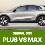 Deepal S05 (PLUS vs MAX) – Which One Should You Choose?