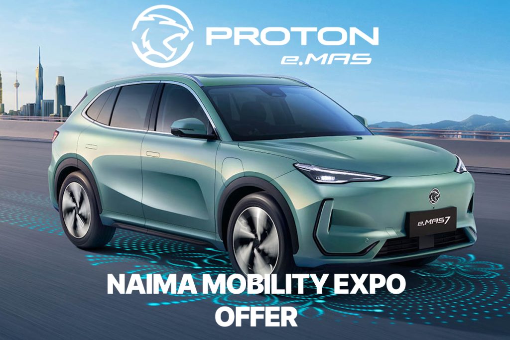 Proton e.MAS 7 NAIMA Mobility Expo Offers Announced